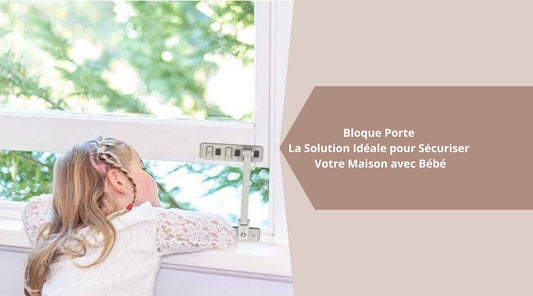 Bloque Porte La Solution Idéale pour Sécuriser Votre Maison avec Bébé