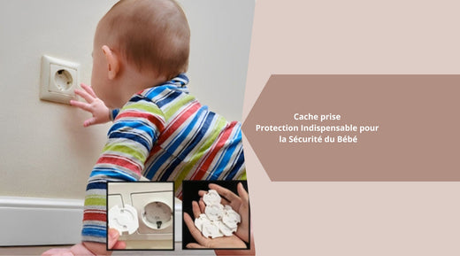 Cache prise : Protection Indispensable pour la Sécurité du Bébé