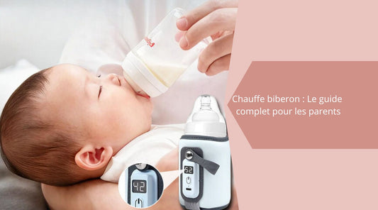 Chauffe biberon : Le guide complet pour les parents