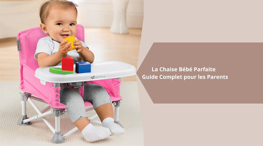 La Chaise Bébé Parfaite : Guide Complet pour les Parents