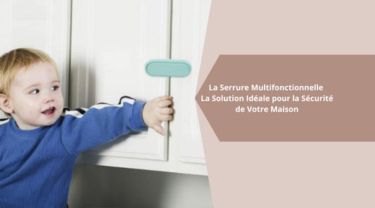 La Serrure Multifonctionnelle : La Solution Idéale pour la Sécurité de Votre Maison
