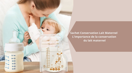 Sachet Conservation Lait Maternel : L'importance de la conservation du lait maternel